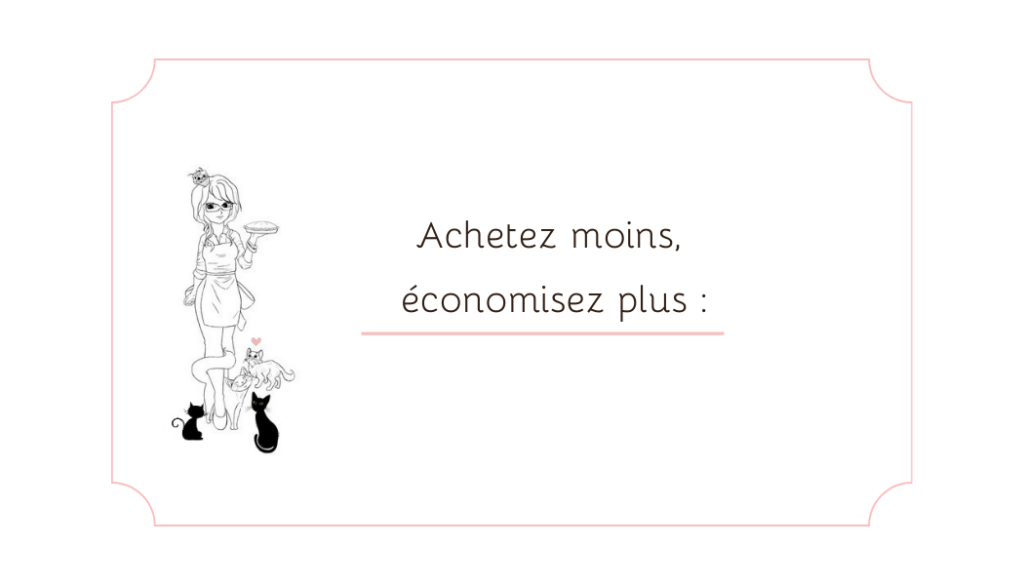 Carte titre de l'article : Bien gérer sa liste de courses, section  Achetez moins, économisez plus :